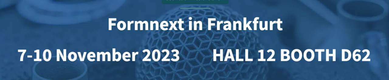 FORMNEXT in Frankfurt – 7-10 November 2023